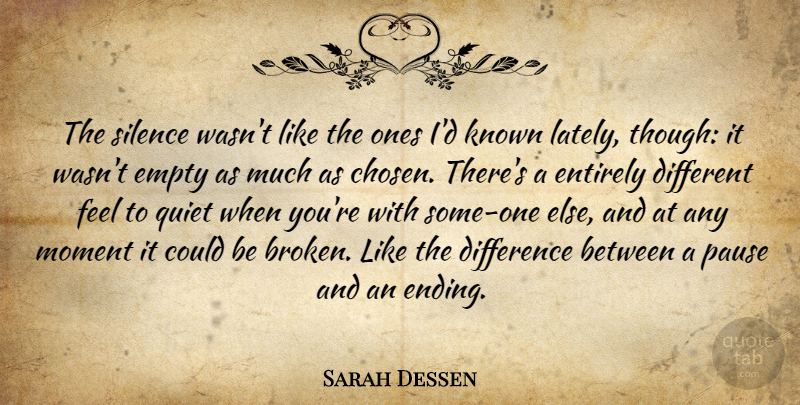 Sarah Dessen Quote About Differences, Broken, Silence: The Silence Wasnt Like The...