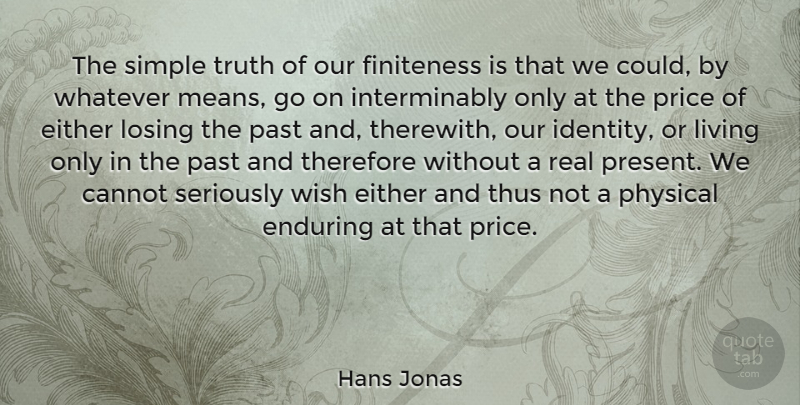 Hans Jonas Quote About Cannot, Either, Enduring, Living, Losing: The Simple Truth Of Our...