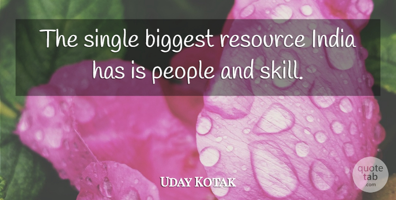 Uday Kotak Quote About Biggest, People, Resource: The Single Biggest Resource India...