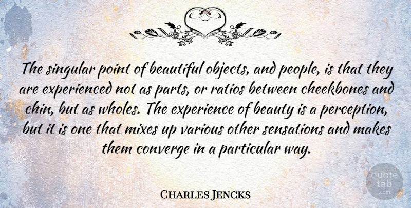Charles Jencks Quote About Beautiful, Philosophy, Medicine: The Singular Point Of Beautiful...
