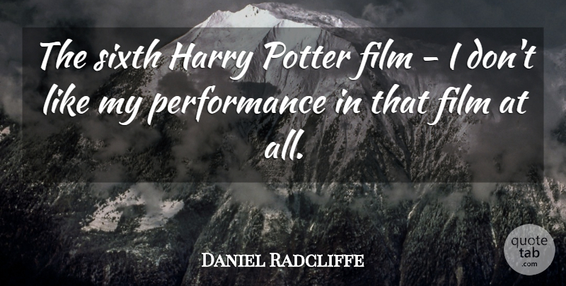 Daniel Radcliffe Quote About Potters, Film, Performances: The Sixth Harry Potter Film...