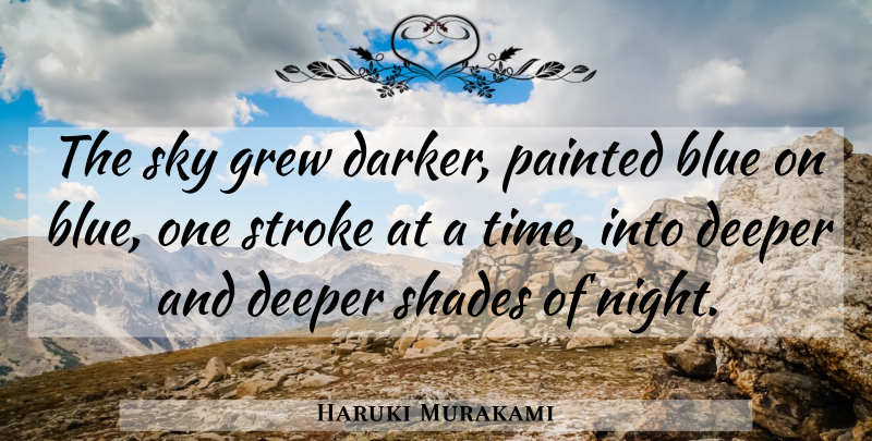 Haruki Murakami Quote About Night, Blue, Sky: The Sky Grew Darker Painted...