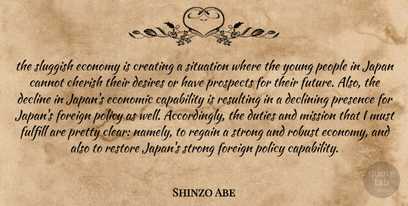 Shinzo Abe Quote About Strong, Japan, Creating: The Sluggish Economy Is Creating...