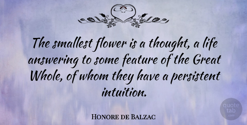 Honore de Balzac Quote About Spiritual, Flower, Intuition: The Smallest Flower Is A...