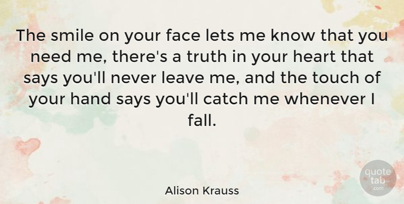 Alison Krauss Quote About Romantic, Fall, Heart: The Smile On Your Face...