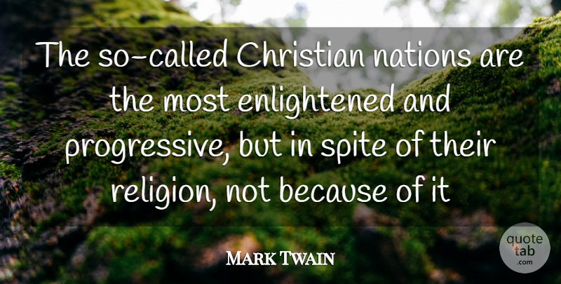 Mark Twain Quote About Christian, Nations, Spite: The So Called Christian Nations...