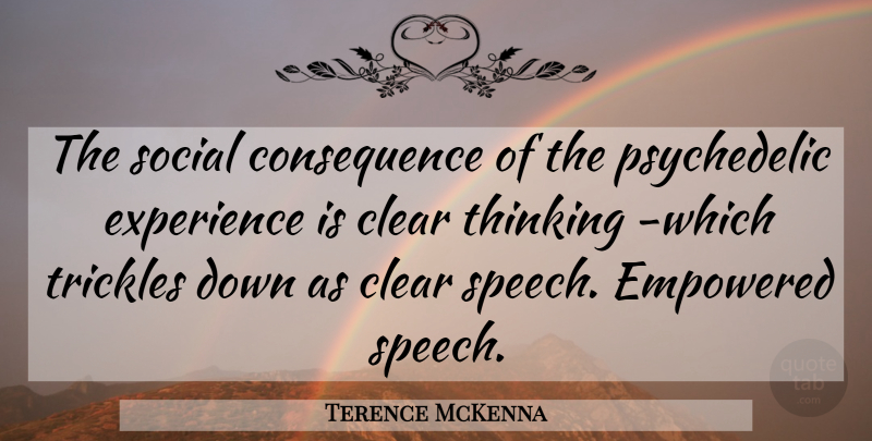 Terence McKenna Quote About Thinking, Speech, Psychedelic: The Social Consequence Of The...