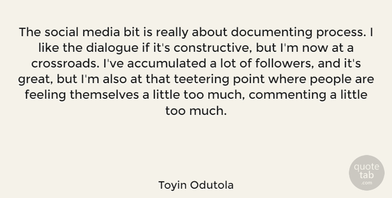 Toyin Odutola Quote About Bit, Commenting, Dialogue, Feeling, Great: The Social Media Bit Is...