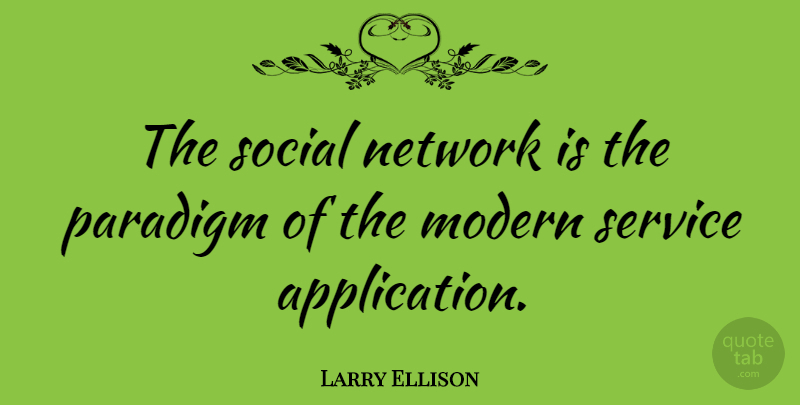 Larry Ellison Quote About Network, Paradigm: The Social Network Is The...