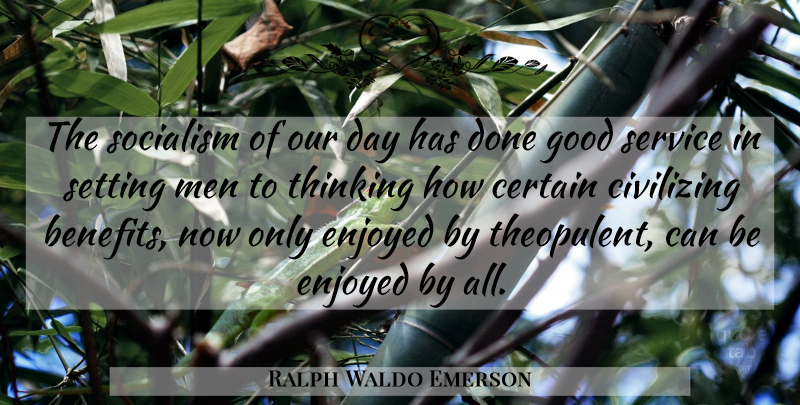 Ralph Waldo Emerson Quote About Men, Thinking, Done: The Socialism Of Our Day...