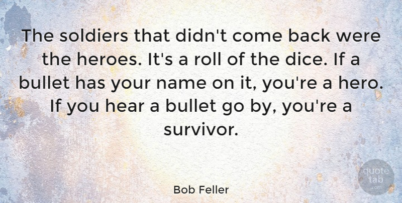 Bob Feller Quote About Hero, Names, Soldier: The Soldiers That Didnt Come...