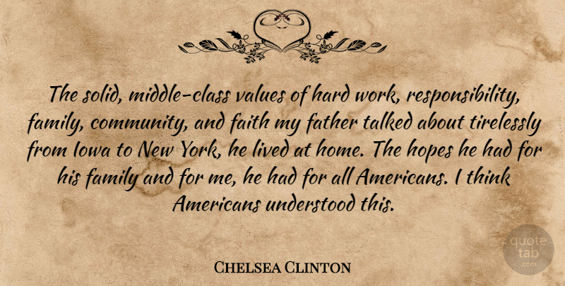 Chelsea Clinton Quote About Faith, Family, Father, Hard, Home: The Solid Middle Class Values...