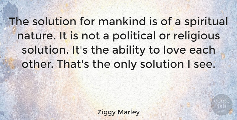 Ziggy Marley Quote About Spiritual, Religious, Political: The Solution For Mankind Is...