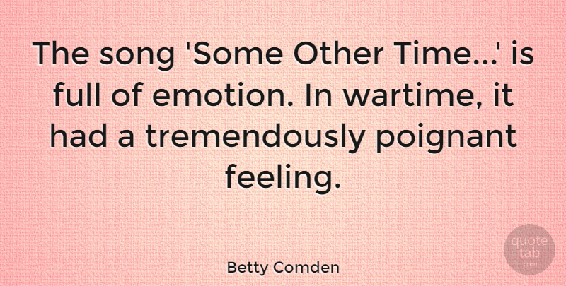 Betty Comden Quote About Full, Poignant, Song, Time: The Song Some Other Time...