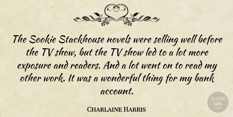 Charlaine Harris Quote About Tv Shows, Tvs, Wonderful: The Sookie Stackhouse Novels Were...