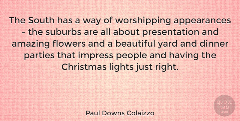 Paul Downs Colaizzo Quote About Amazing, Beautiful, Christmas, Dinner, Impress: The South Has A Way...