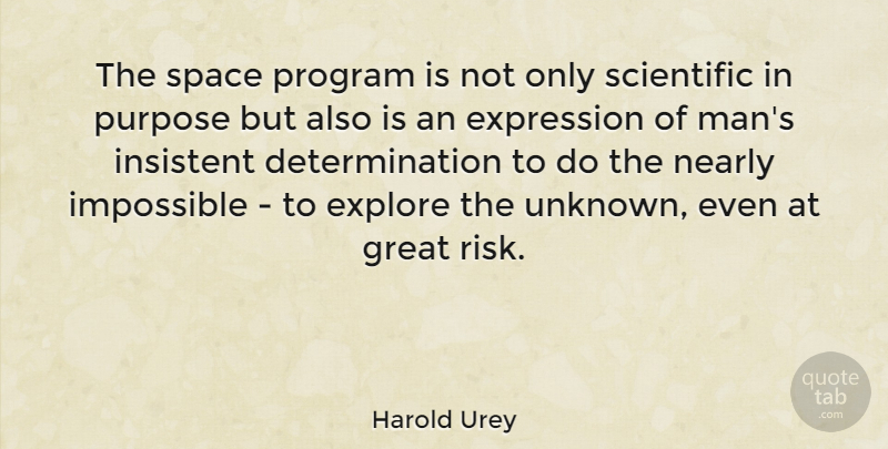 Harold Urey Quote About Determination, Explore, Expression, Great, Impossible: The Space Program Is Not...