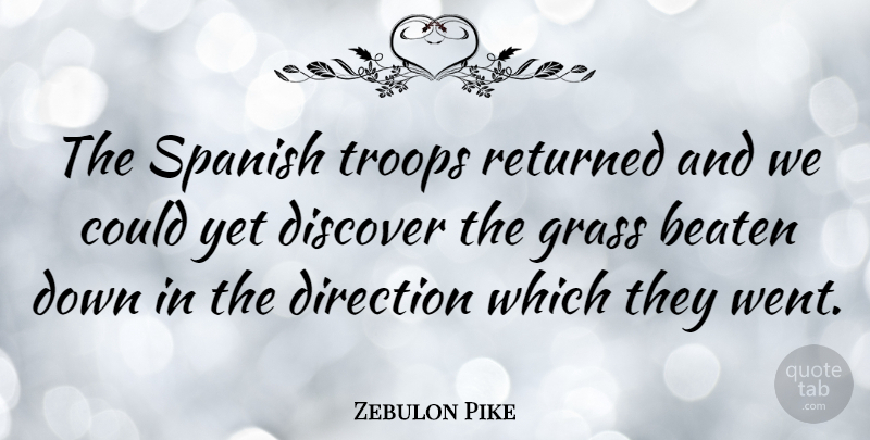 Zebulon Pike Quote About American Soldier, Beaten, Returned, Spanish, Troops: The Spanish Troops Returned And...