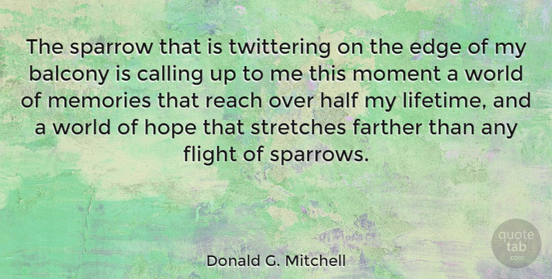 Donald G. Mitchell Quote About American Musician, Calling, Edge, Farther, Flight: The Sparrow That Is Twittering...