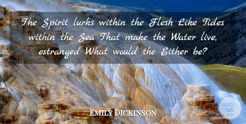 Emily Dickinson Quote About Sea, Water, Being Positive: The Spirit Lurks Within The...