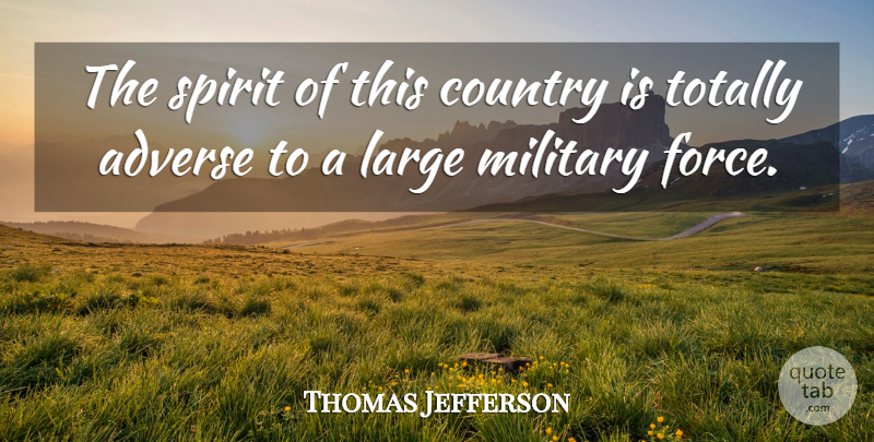 Thomas Jefferson Quote About Country, Peace, Military: The Spirit Of This Country...