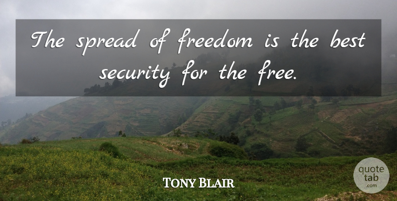Tony Blair Quote About Spread, Security: The Spread Of Freedom Is...