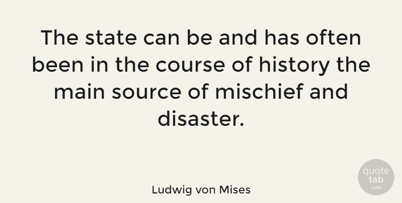 Ludwig von Mises Quote About Peace, War, Liberty: The State Can Be And...
