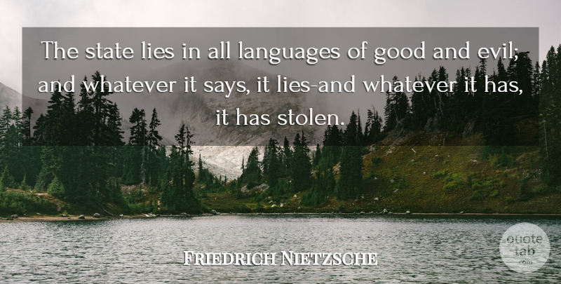 Friedrich Nietzsche Quote About Lying, Evil, Language: The State Lies In All...