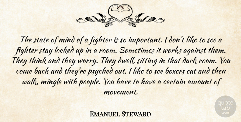 Emanuel Steward Quote About Dark, Thinking, People: The State Of Mind Of...