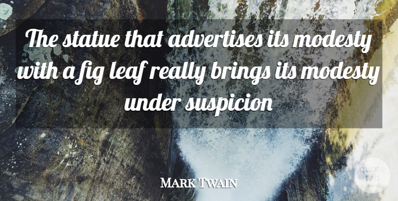 Mark Twain Quote About Advertises, Brings, Fig, Leaf, Modesty: The Statue That Advertises Its...