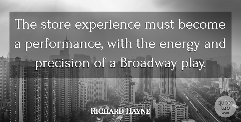Richard Hayne Quote About Experience, Precision, Store: The Store Experience Must Become...