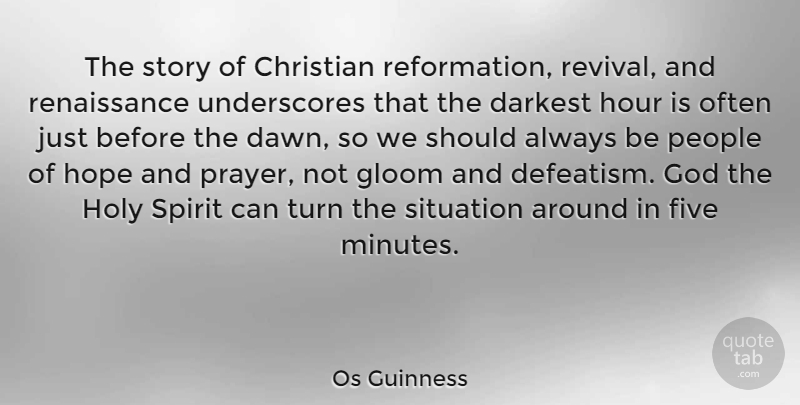 Os Guinness Quote About Christian, Prayer, People: The Story Of Christian Reformation...