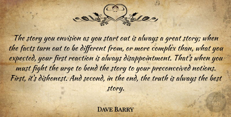 Dave Barry Quote About Disappointment, Fighting, Different: The Story You Envision As...