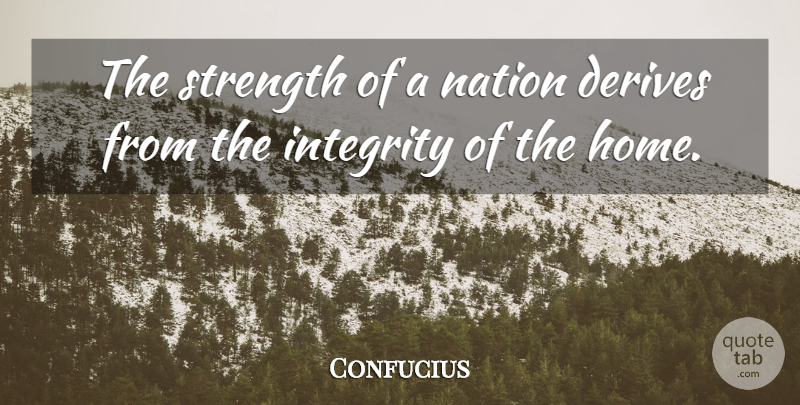 Confucius Quote About Strength, Family, Peace: The Strength Of A Nation...
