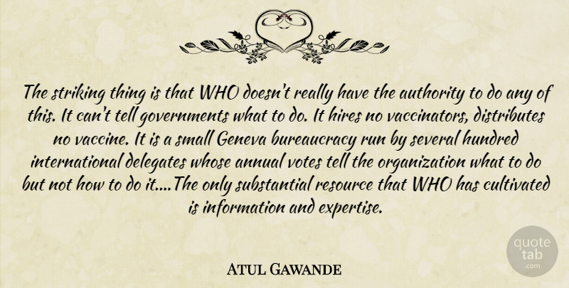 Atul Gawande Quote About Running, Organization, Vaccines: The Striking Thing Is That...