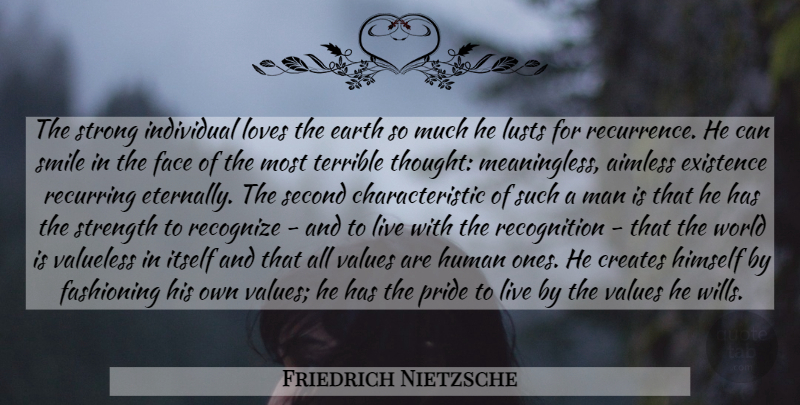 Friedrich Nietzsche Quote About Strong, Pride, Men: The Strong Individual Loves The...