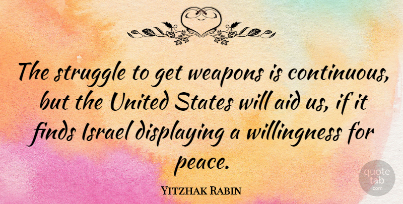 Yitzhak Rabin Quote About Struggle, Israel, Weapons: The Struggle To Get Weapons...