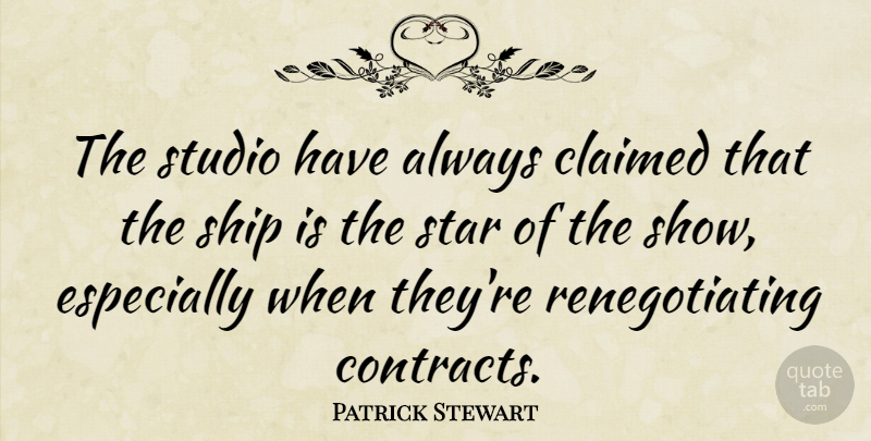 Patrick Stewart Quote About Stars, Ships, Contracts: The Studio Have Always Claimed...