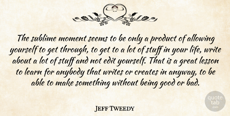 Jeff Tweedy Quote About Writing, Sublime, Lessons: The Sublime Moment Seems To...