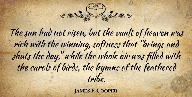James F. Cooper Quote About Winning, Air, Hymns: The Sun Had Not Risen...