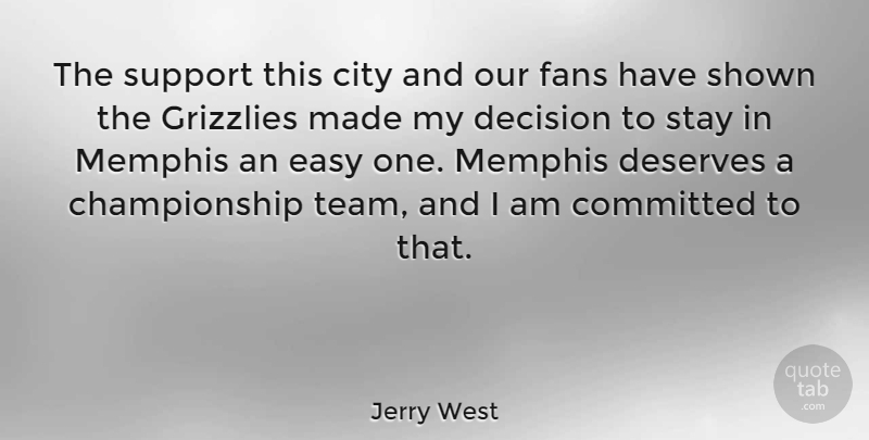 Jerry West Quote About City, Committed, Deserves, Easy, Fans: The Support This City And...