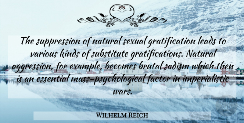 Wilhelm Reich Quote About War, Essentials, Example: The Suppression Of Natural Sexual...