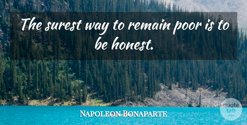 Napoleon Bonaparte Quote About French Leader, Poor, Remain, Surest: The Surest Way To Remain...