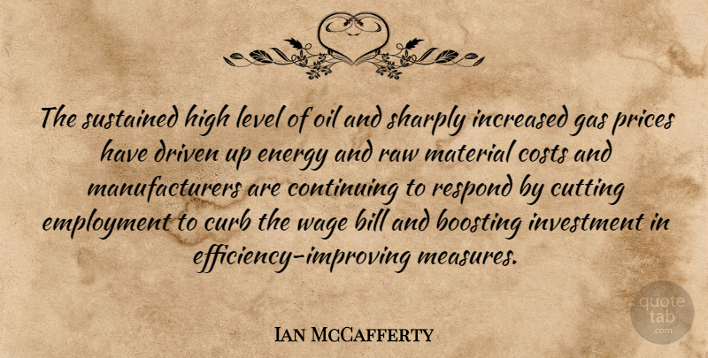 Ian McCafferty Quote About Bill, Continuing, Costs, Curb, Cutting: The Sustained High Level Of...