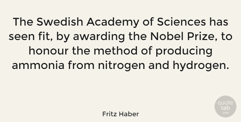 Fritz Haber Quote About Academy, Method, Nitrogen, Nobel, Producing: The Swedish Academy Of Sciences...