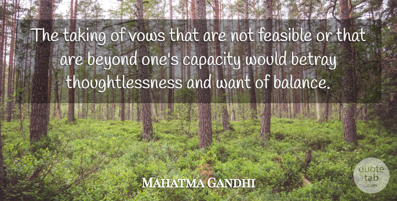 Mahatma Gandhi Quote About Balance, Want, Vow: The Taking Of Vows That...