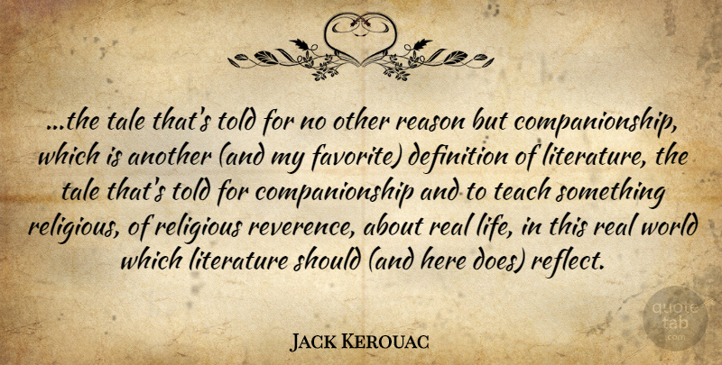 Jack Kerouac Quote About Religious, Real, Literature: The Tale Thats Told For...