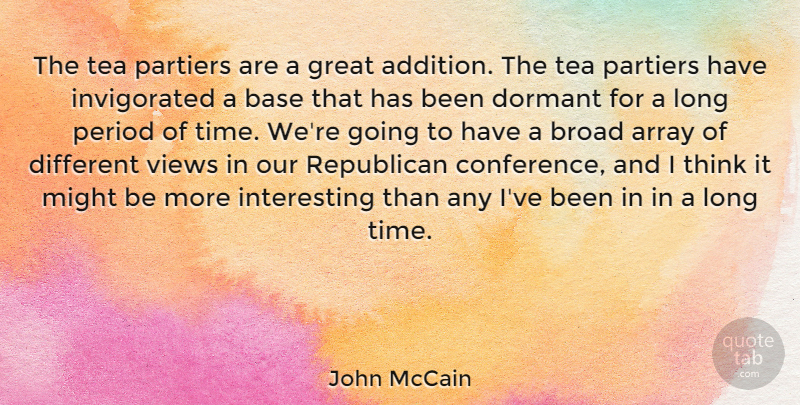 John McCain Quote About Array, Base, Broad, Dormant, Great: The Tea Partiers Are A...