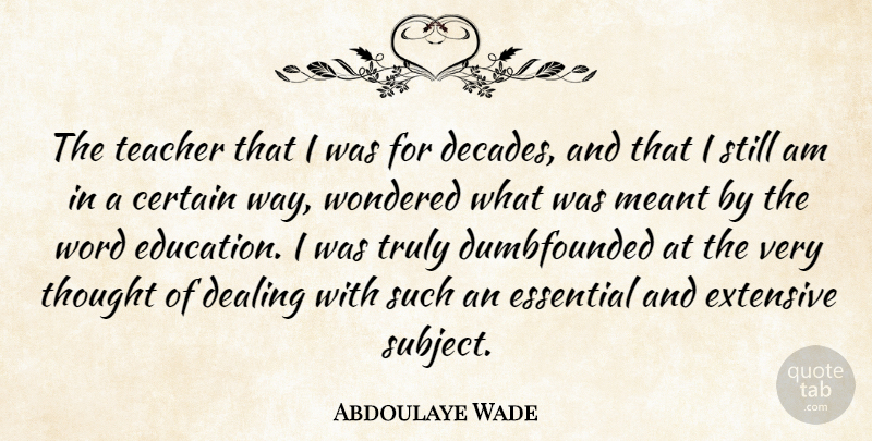 Abdoulaye Wade Quote About Teacher, Way, Essentials: The Teacher That I Was...