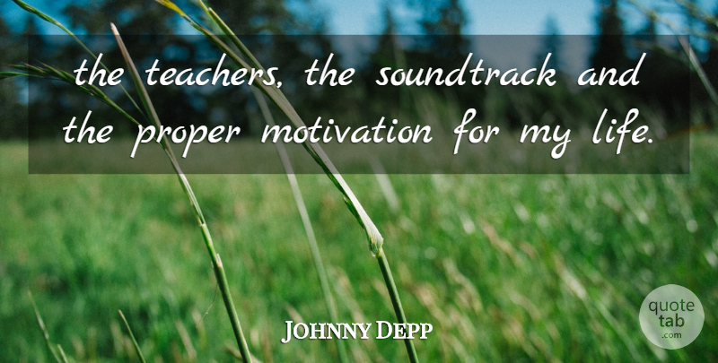 Johnny Depp Quote About Motivation, Proper, Soundtrack: The Teachers The Soundtrack And...